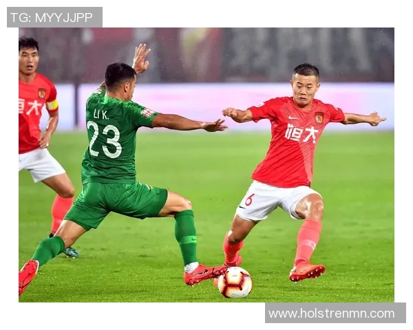 广州恒大与北京国安的激烈对决展现中超联赛的巅峰对抗与精彩瞬间